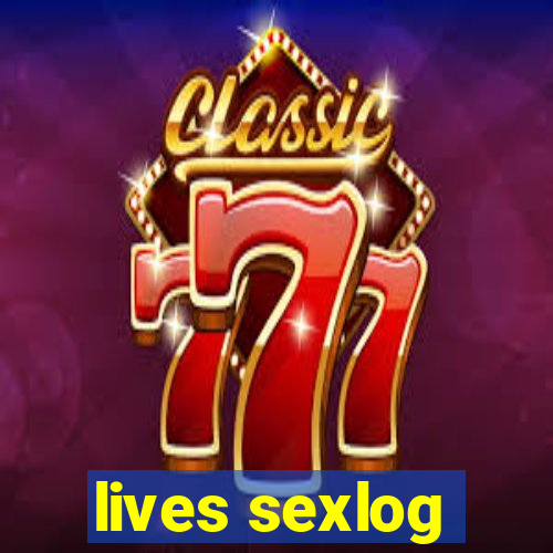 lives sexlog